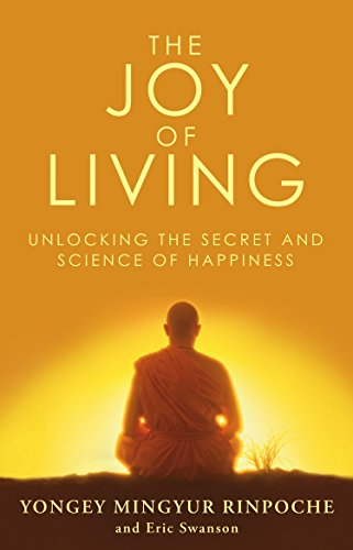 Unlocking the Secret and Science of Happiness by Mingyur Rinpoche